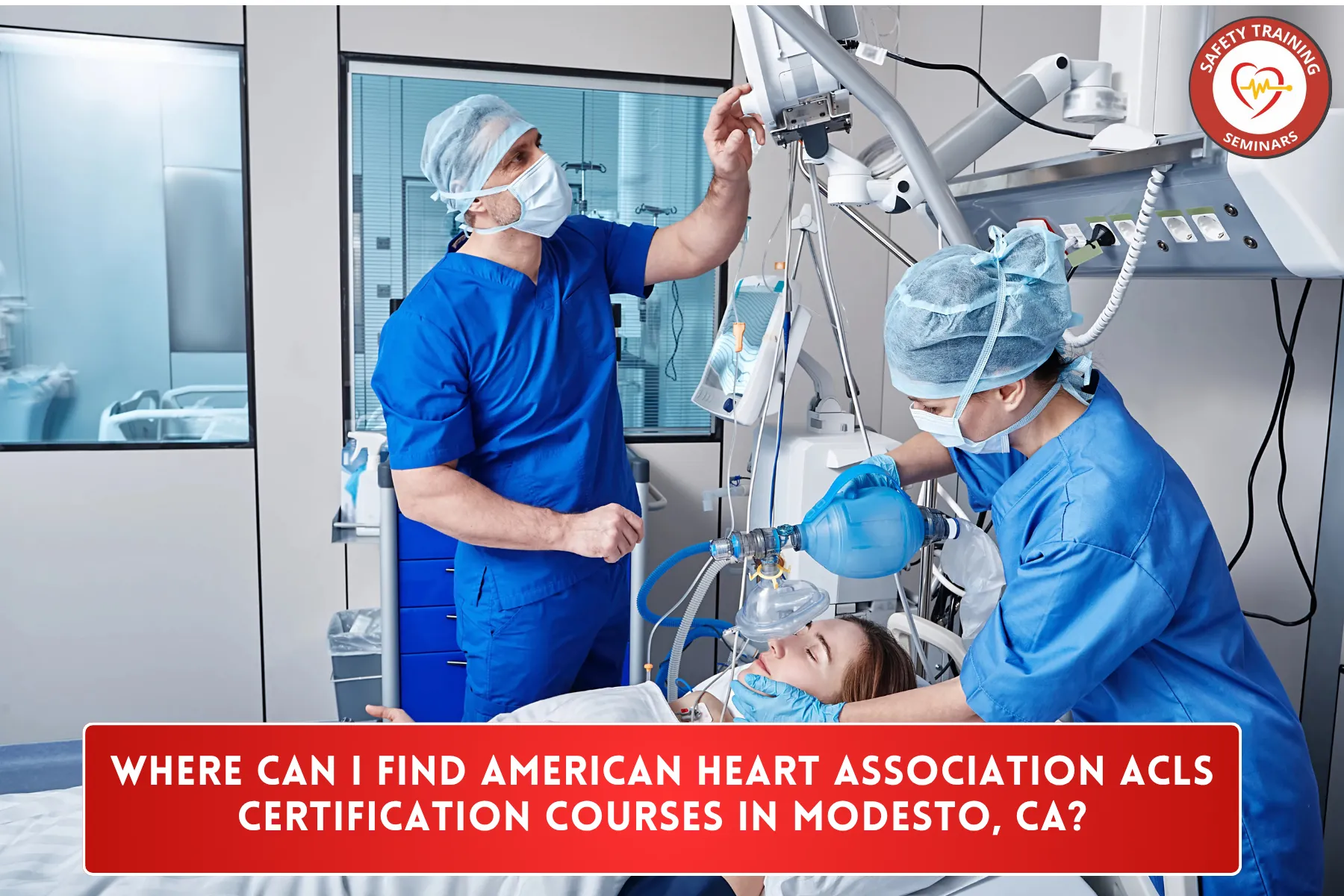 Where Can I Find American Heart Association ACLS Certification Courses in Modesto, CA?